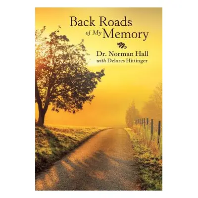 "Back Roads of My Memory" - "" ("Hall Norman")