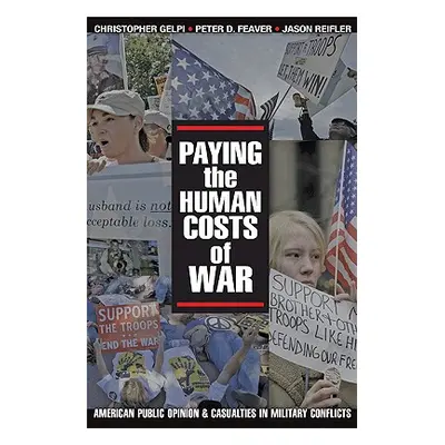 "Paying the Human Costs of War: American Public Opinion and Casualties in Military Conflicts" - 