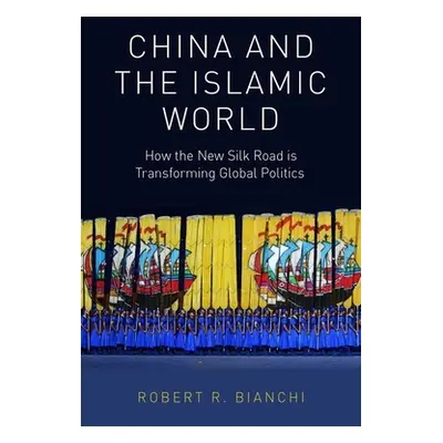 "China and the Islamic World: How the New Silk Road Is Transforming Global Politics" - "" ("Bian