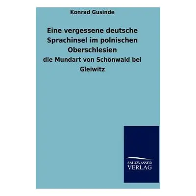 "Eine vergessene deutsche Sprachinsel im polnischen Oberschlesien" - "" ("Gusinde Konrad")