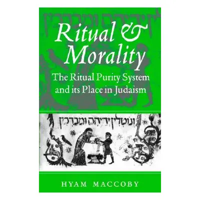 "Ritual and Morality: The Ritual Purity System and Its Place in Judaism" - "" ("Maccoby Hyam")