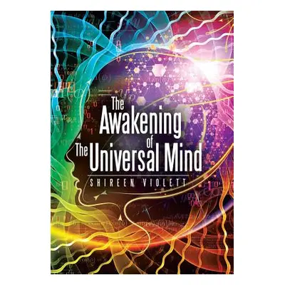 "The Awakening of The Universal Mind" - "" ("Violett Shireen")