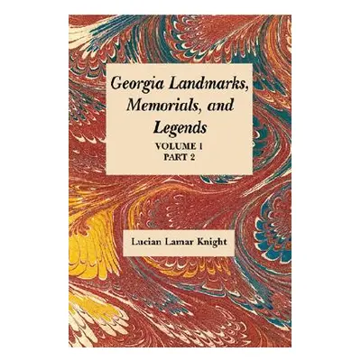 "Georgia's Landmarks, Memorials, and Legends" - "" ("Lucian Lamar Knight")