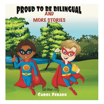 "Proud to be Bilingual: And more stories" - "" ("Fekadu Carol")