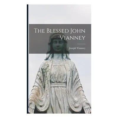 "The Blessed John Vianney" - "" ("Vianney Joseph")