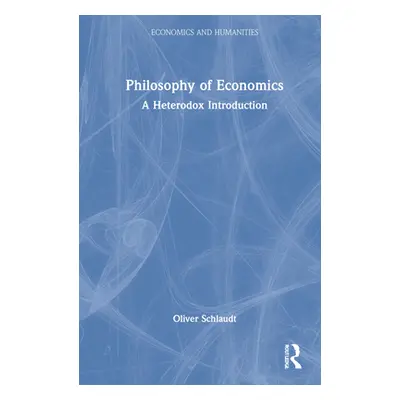 "Philosophy of Economics: A Heterodox Introduction" - "" ("Schlaudt Oliver")