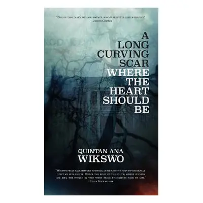 "A Long Curving Scar Where The Heart Should Be" - "" ("Wikswo Quintan Ana")