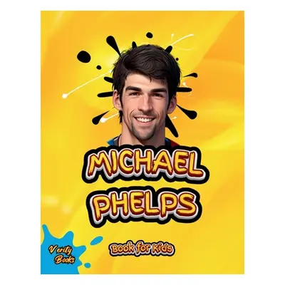 "Michael Phelps Book for Kids: The biography of the greatest swimmer for young swimmers, colored