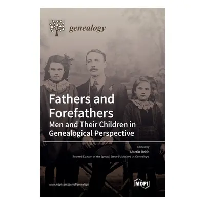 "Fathers and Forefathers: Men and Their Children in Genealogical Perspective" - "" ("Robb Martin