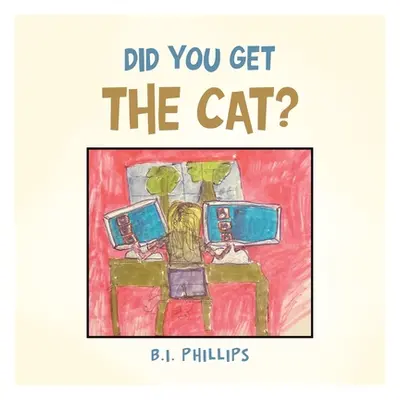 "Did You Get the Cat?" - "" ("Phillips B. I.")