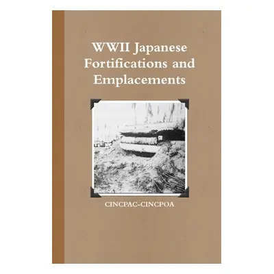 "WWII Japanese Fortifications and Emplacements" - "" ("Cincpoa Cincpac")