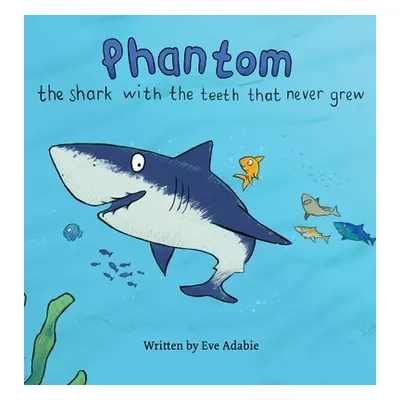 "The shark with the teeth that never grew: Phantom" - "" ("Adabie Eve")