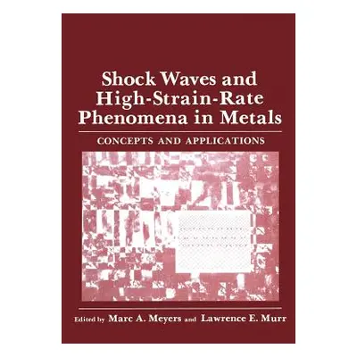 "Shock Waves and High-Strain-Rate Phenomena in Metals: Concepts and Applications" - "" ("Meyers 