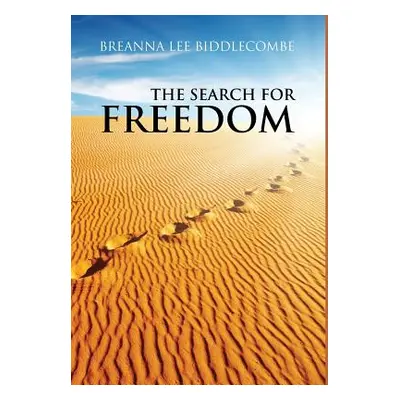 "The Search for Freedom" - "" ("Biddlecombe Breanna Lee")