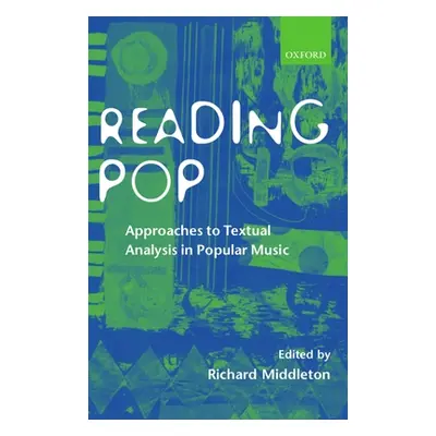 "Reading Pop: Approaches to Textual Analysis in Popular Music" - "" ("Middleton Richard")