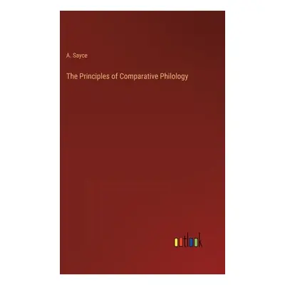 "The Principles of Comparative Philology" - "" ("Sayce A.")