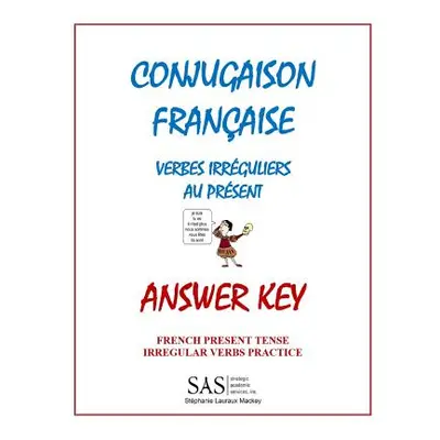 "Conjugaison Francaise - Answer Key: French Irregular Verbs in the Present - Answer Key" - "" ("