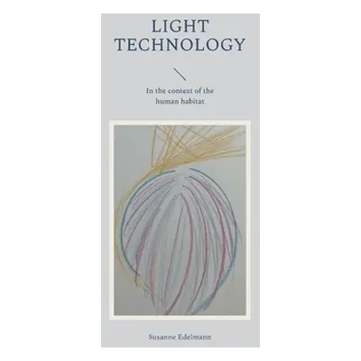 "Light Technology: In the context of the human habitat" - "" ("Edelmann Susanne")