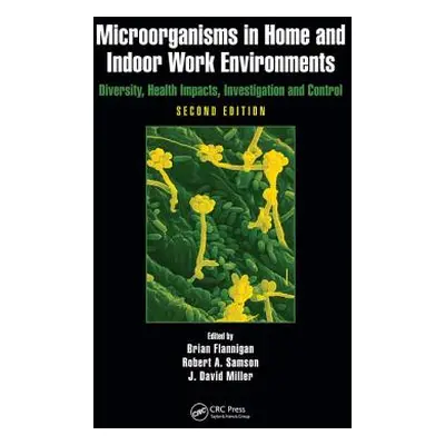 "Microorganisms in Home and Indoor Work Environments: Diversity, Health Impacts, Investigation a