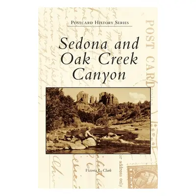 "Sedona and Oak Creek Canyon" - "" ("Clark Victoria L.")