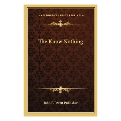 "The Know Nothing" - "" ("John P. Jewett Publisher")