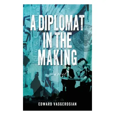 "A Diplomat in the Making" - "" ("Vasgerdsian Edward")