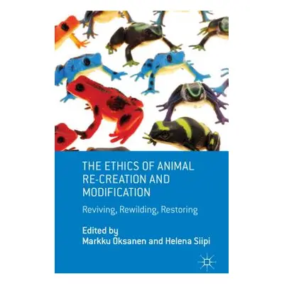 "The Ethics of Animal Re-Creation and Modification: Reviving, Rewilding, Restoring" - "" ("Oksan