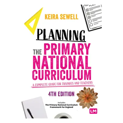 "Planning the Primary National Curriculum: A Complete Guide for Trainees and Teachers" - "" ("Se