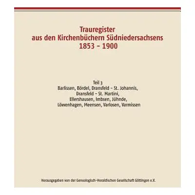 "Trauregister aus den Kirchenbchern Sdniedersachsens 1853 - 1900: Teil 3 Barlissen, Brdel, Drans