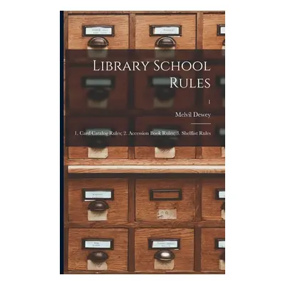 "Library School Rules: 1. Card Catalog Rules; 2. Accession Book Rules; 3. Shelflist Rules; 1" - 