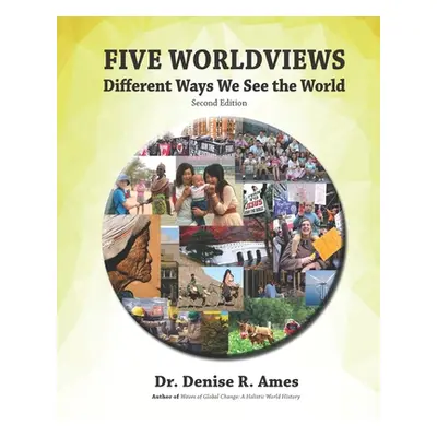 "Five Worldviews: Different Ways We See the World" - "" ("Ames Denise R.")