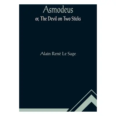 "Asmodeus; or, The Devil on Two Sticks" - "" ("Ren Le Sage Alain")