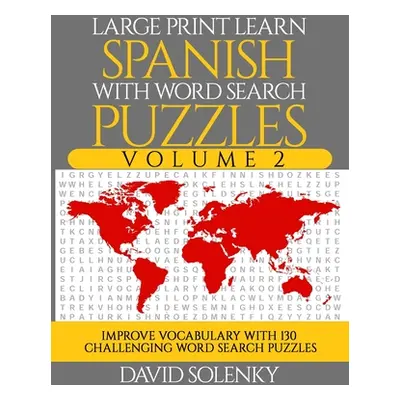 "Large Print Learn Spanish with Word Search Puzzles Volume 2: Learn Spanish Language Vocabulary 