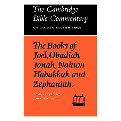 "The Books of Joel, Obadiah, Jonah, Nahum, Habakkuk and Zephaniah" - "" ("Watts John D. W.")