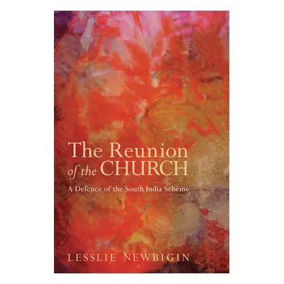 "The Reunion of the Church, Revised Edition" - "" ("Newbigin Lesslie")