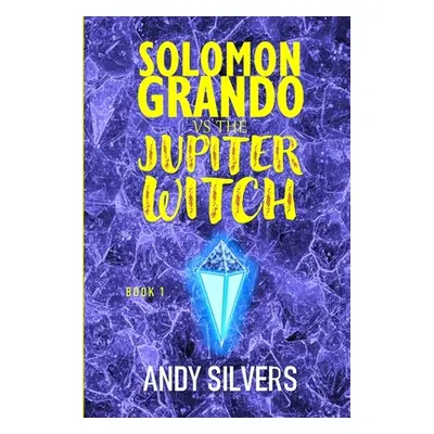 "Solomon Grando vs the Jupiter Witch" - "" ("Silvers Andy")