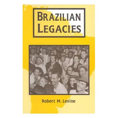 "Brazilian Legacies" - "" ("Levine Robert M.")