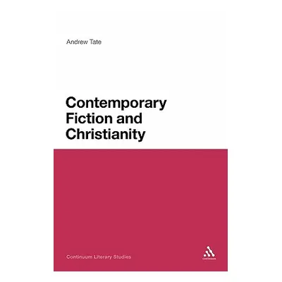 "Contemporary Fiction and Christianity" - "" ("Tate Andrew")