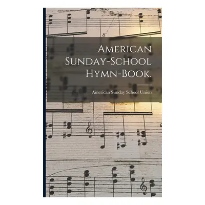 "American Sunday-school Hymn-book." - "" ("American Sunday School Union")