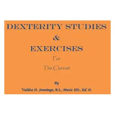 "Dexterity Studies & Exercises for the Clarinet" - "" ("Jennings Valdea D.")