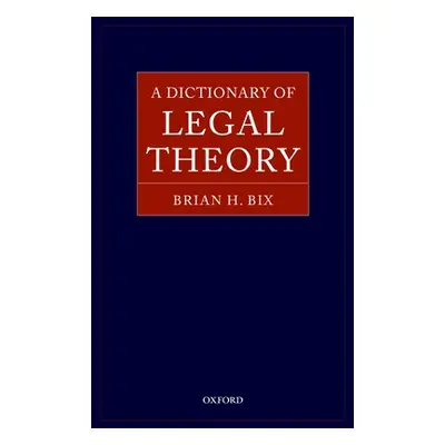 "A Dictionary of Legal Theory" - "" ("Bix Brian")