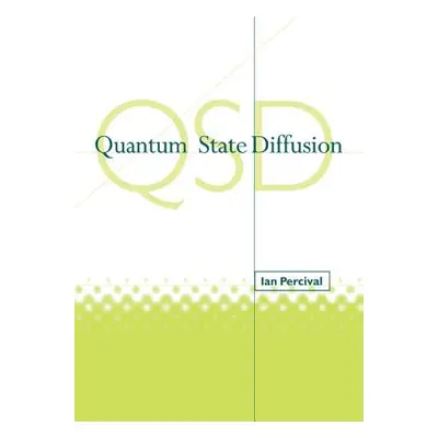 "Quantum State Diffusion" - "" ("Percival Ian")