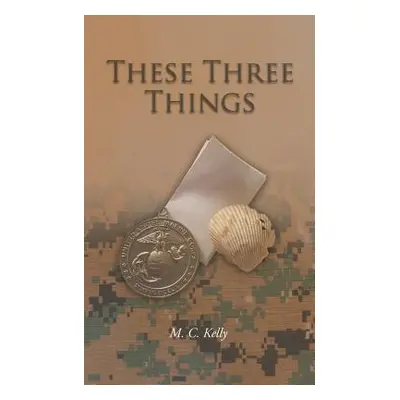 "These Three Things" - "" ("Kelly M. C.")