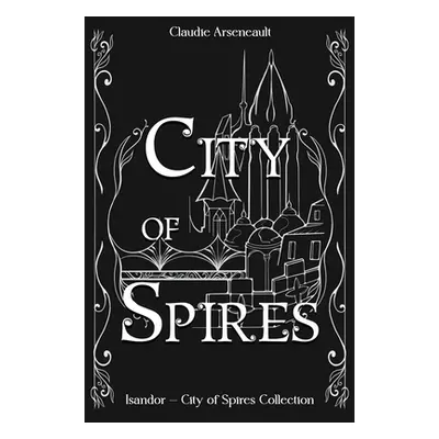 "City of Spires: Collected Edition" - "" ("Arseneault Claudie")