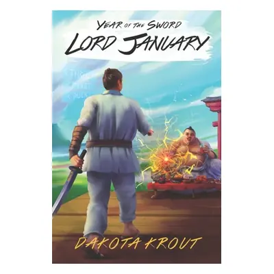 "Lord January: A LitRPG Cultivation Saga" - "" ("Krout Dakota")