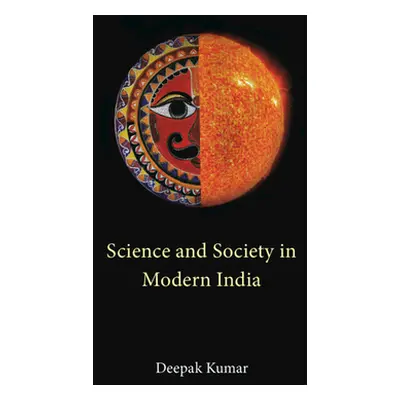 "Science and Society in Modern India" - "" ("Kumar Deepak")