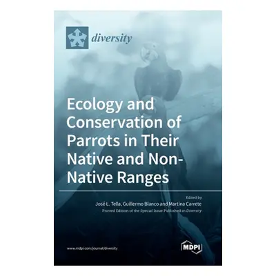 "Ecology and Conservation of Parrots in Their Native and Non-Native Ranges" - "" ("Tella Jos L."