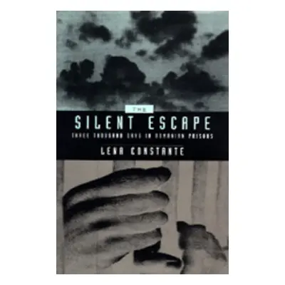 "The Silent Escape: Three Thousand Days in Romanian Prisons Volume 9" - "" ("Constante Lena")