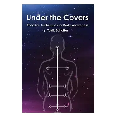 "Under the Covers: Effective Techniques for Body Awareness Before Bedtime" - "" ("Schaffer Tuvik