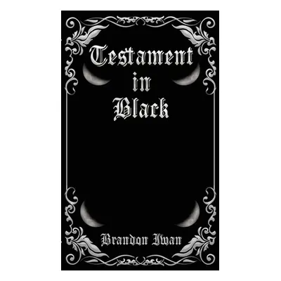 "Testament in Black" - "" ("Iwan Brandon")